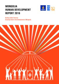 Mongolia Human Development Report 2016: Building a Better Tomorrow: Including Youth in the Development of Mongolia